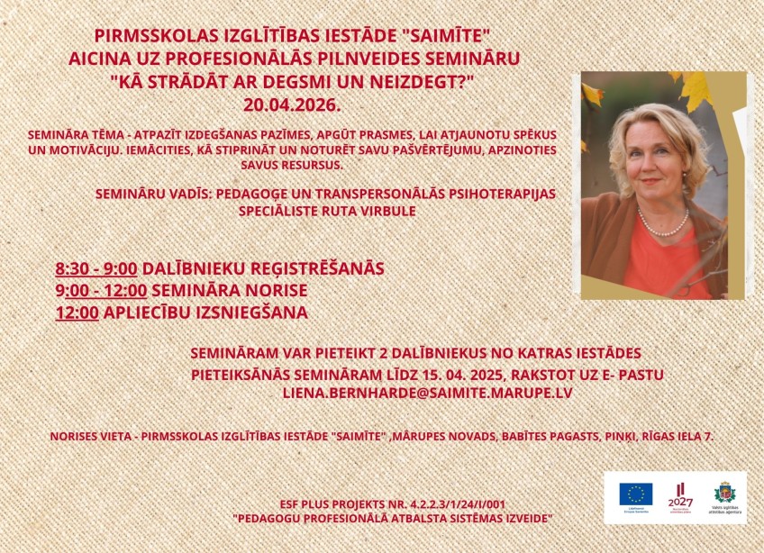 Pirmsskolas izglītības iestāde Saimīte aicina uz profesionālās pilnveides semināru Kā strādāt ar degsmi un neizdegt (29 x 21 cm) (3)